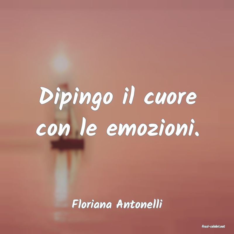 frasi di  Floriana Antonelli
