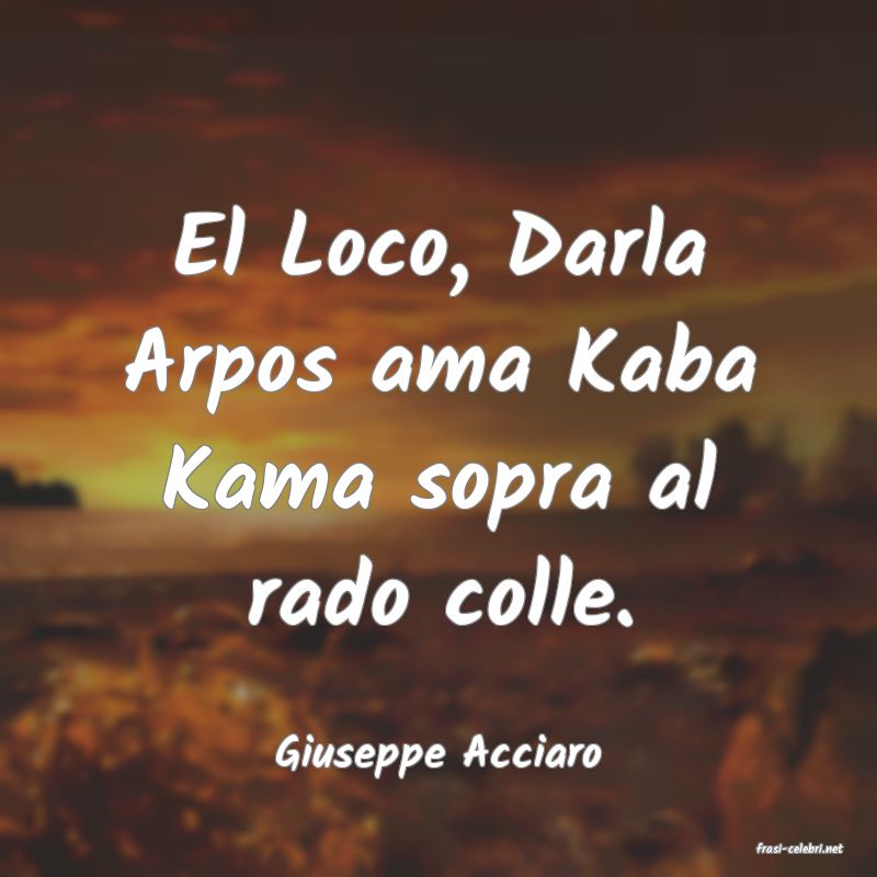 frasi di  Giuseppe Acciaro
