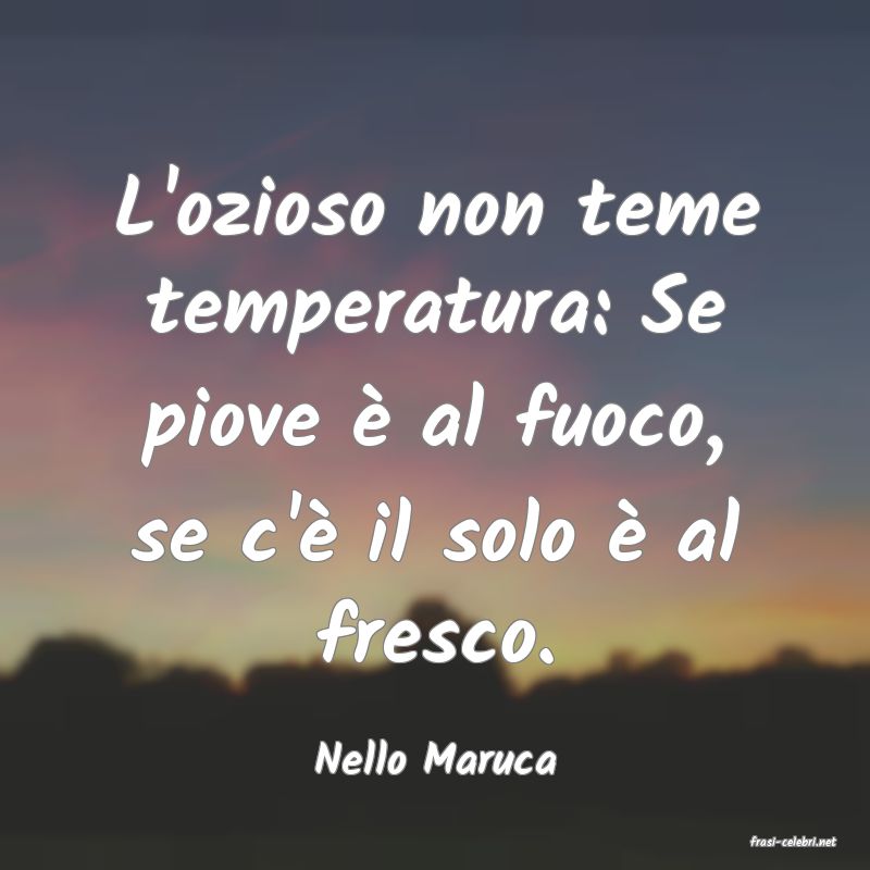 frasi di  Nello Maruca
