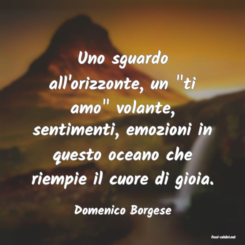 frasi di  Domenico Borgese
