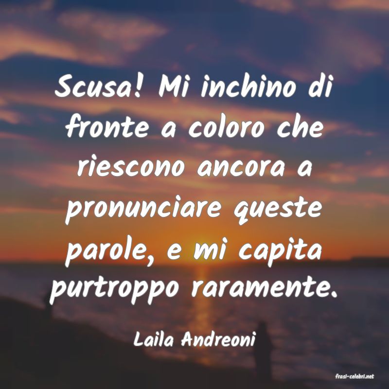 frasi di  Laila Andreoni
