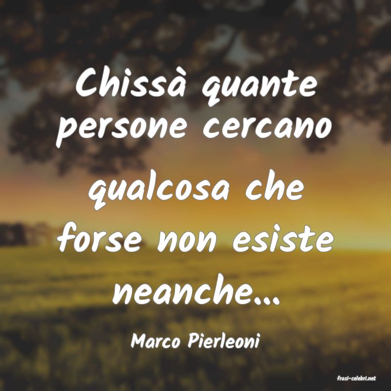frasi di  Marco Pierleoni
