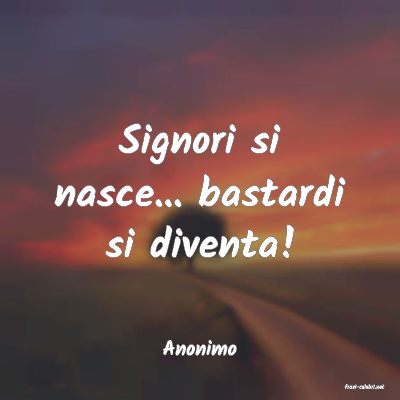 frasi di  Anonimo
