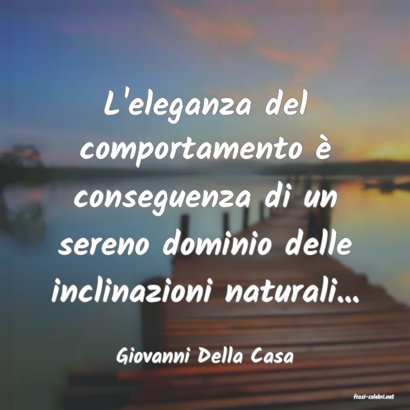 frasi di  Giovanni Della Casa
