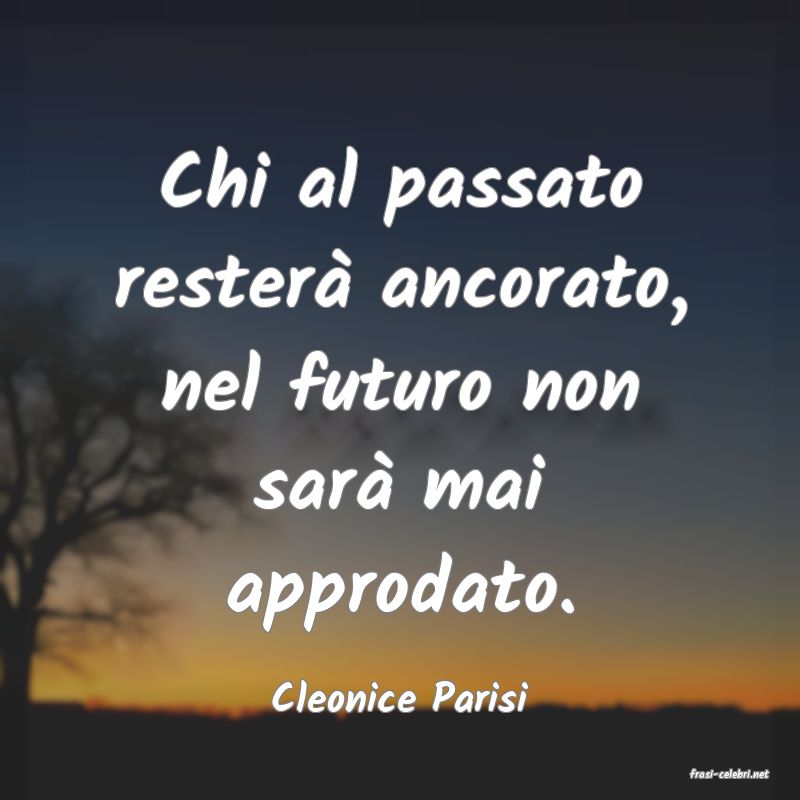 frasi di  Cleonice Parisi
