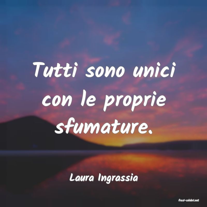frasi di  Laura Ingrassia
