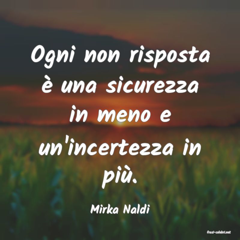 frasi di  Mirka Naldi
