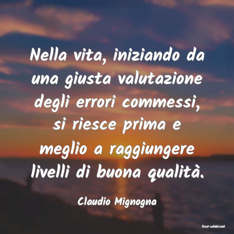 frasi di  Claudio Mignogna
