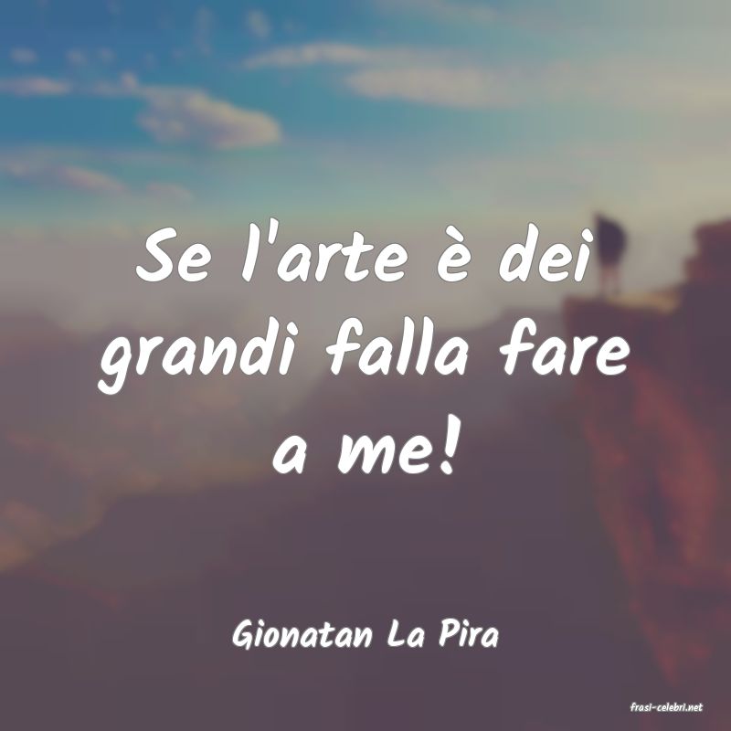 frasi di  Gionatan La Pira
