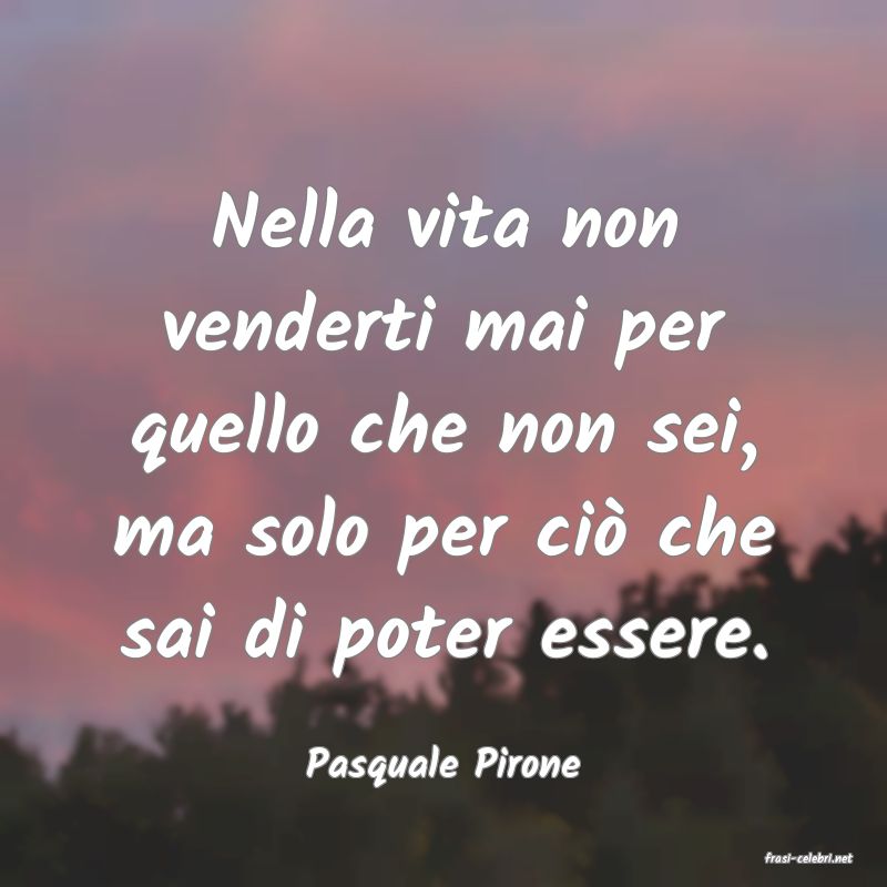 frasi di  Pasquale Pirone
