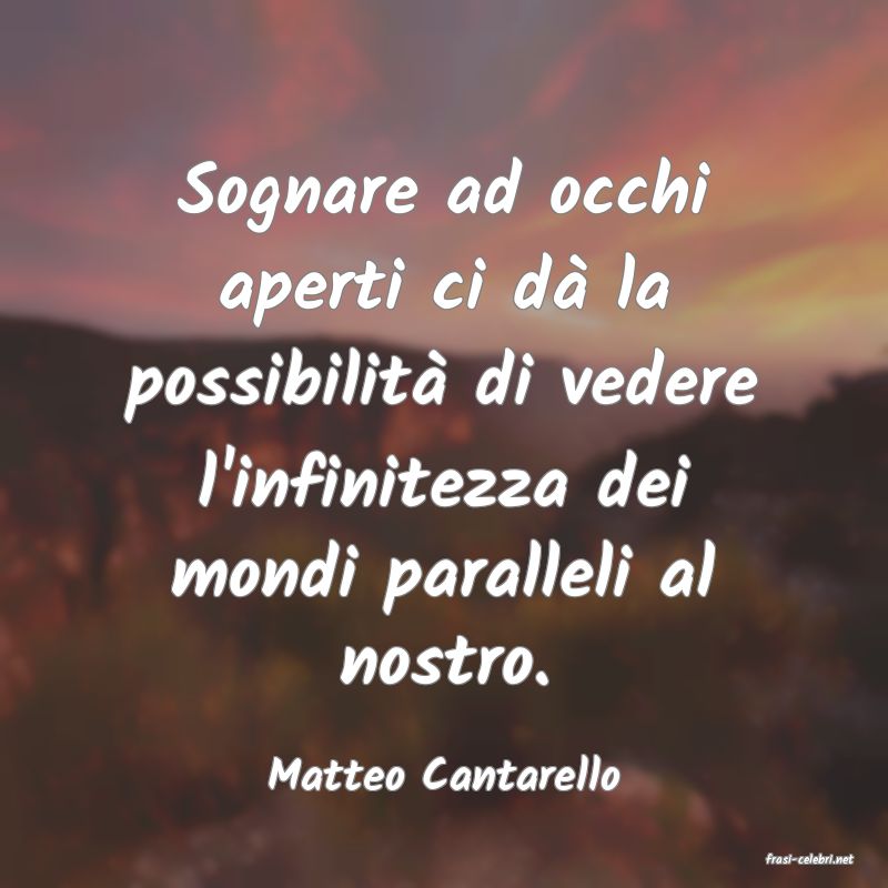 frasi di  Matteo Cantarello
