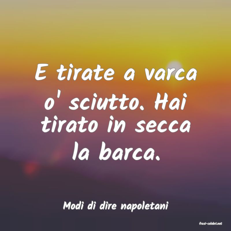 frasi di Modi di dire napoletani