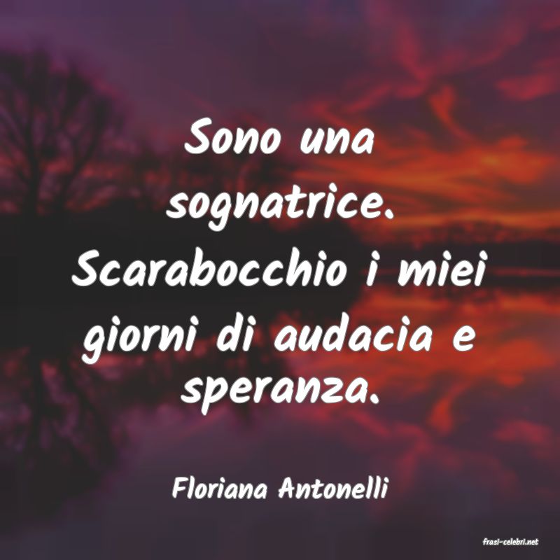frasi di  Floriana Antonelli
