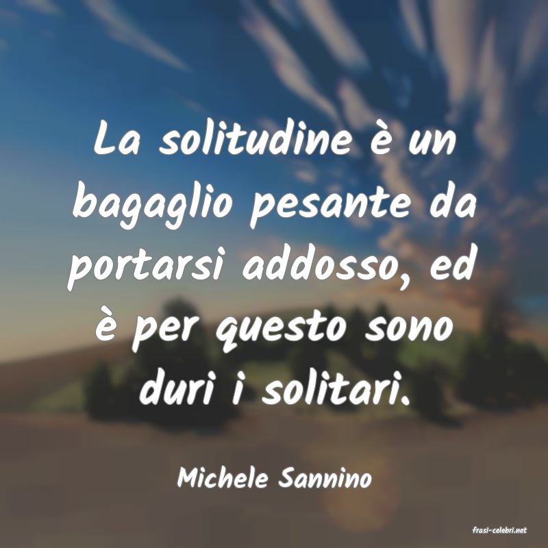 frasi di  Michele Sannino
