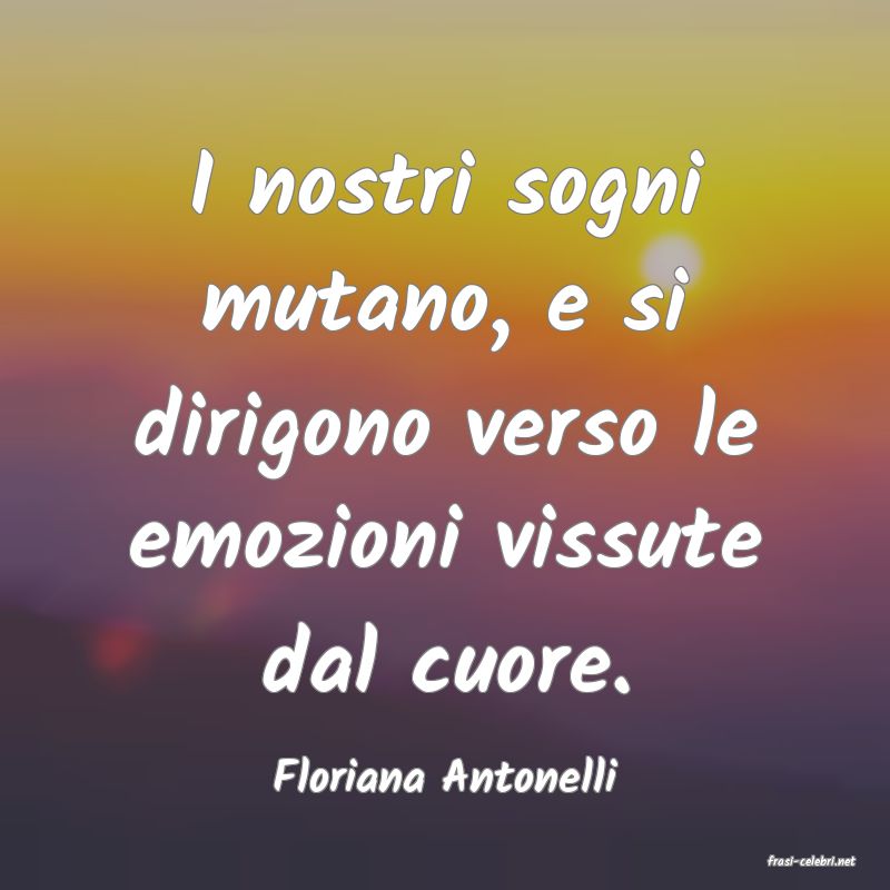 frasi di  Floriana Antonelli
