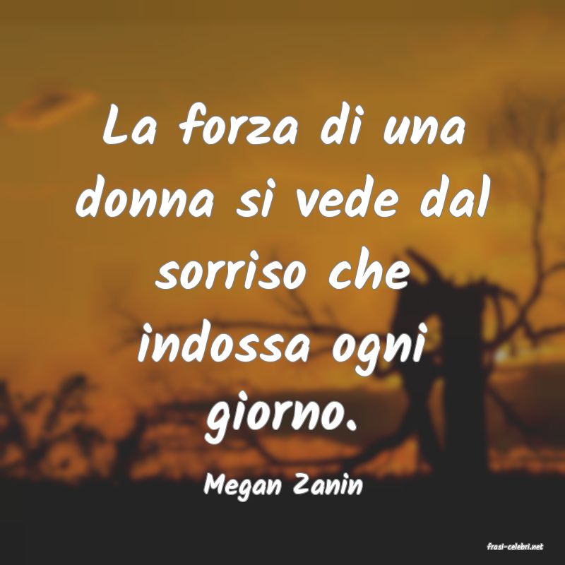 frasi di  Megan Zanin
