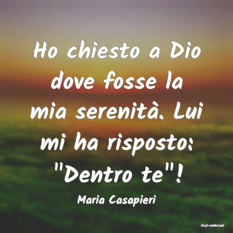 frasi di  Maria Casapieri
