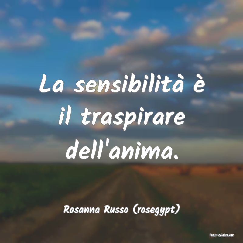 frasi di  Rosanna Russo (rosegypt)
