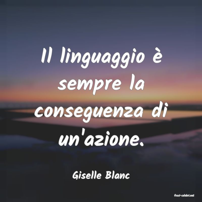 frasi di  Giselle Blanc
