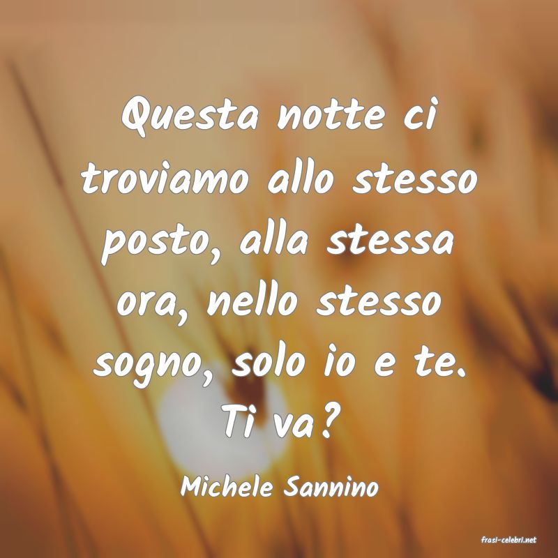 frasi di  Michele Sannino
