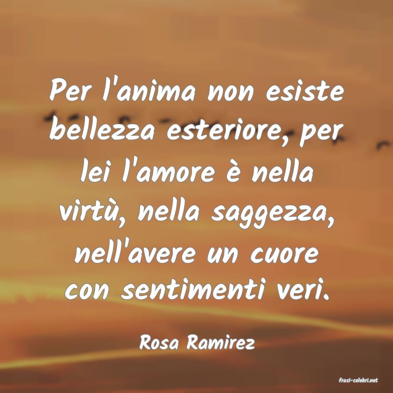 frasi di  Rosa Ramirez

