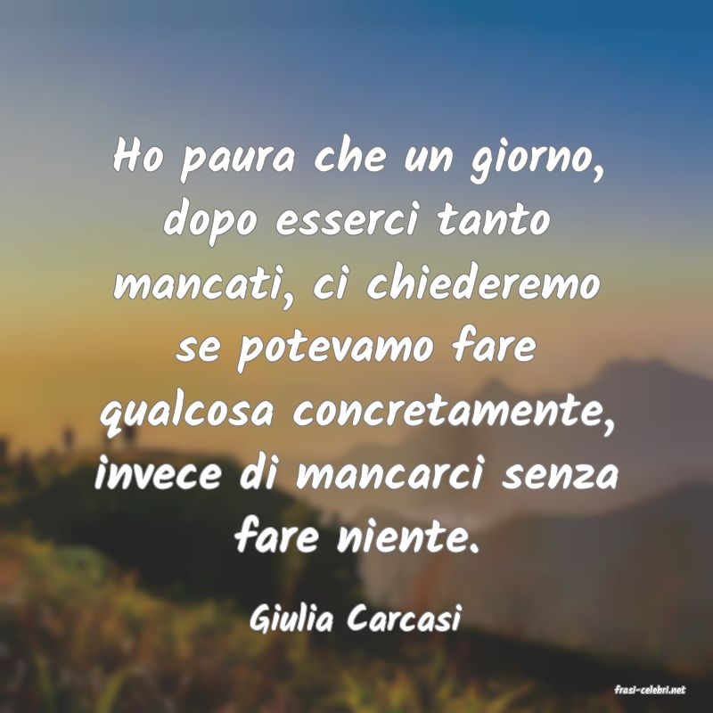 frasi di  Giulia Carcasi
