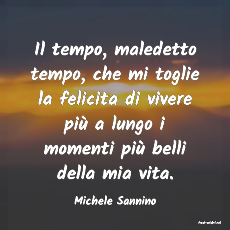 frasi di  Michele Sannino
