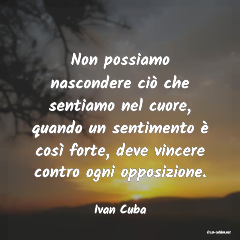 frasi di  Ivan Cuba
