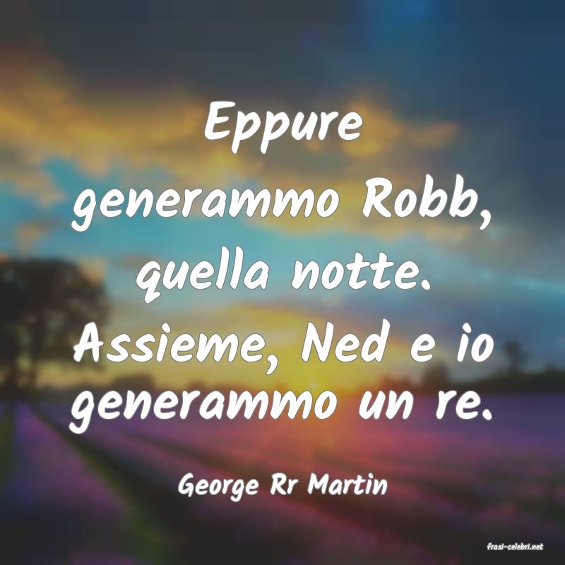 frasi di  George Rr Martin
