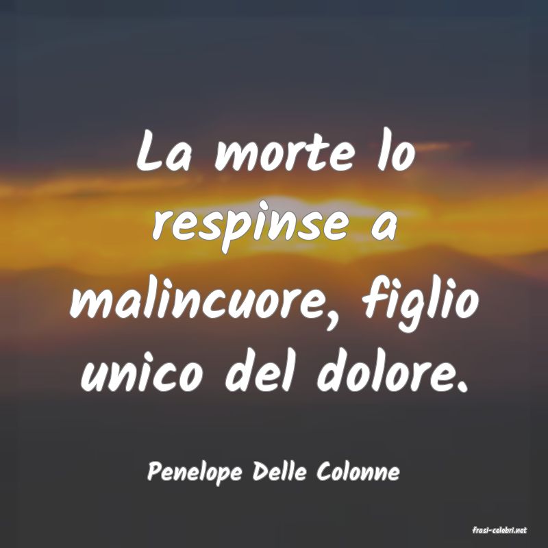 frasi di  Penelope Delle Colonne
