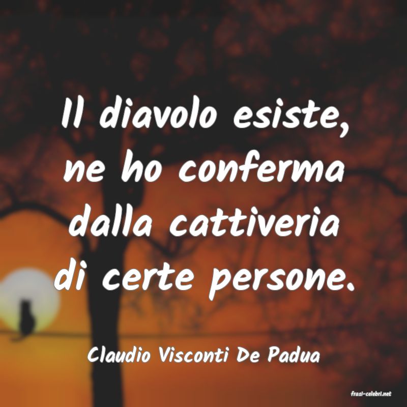 frasi di  Claudio Visconti De Padua
