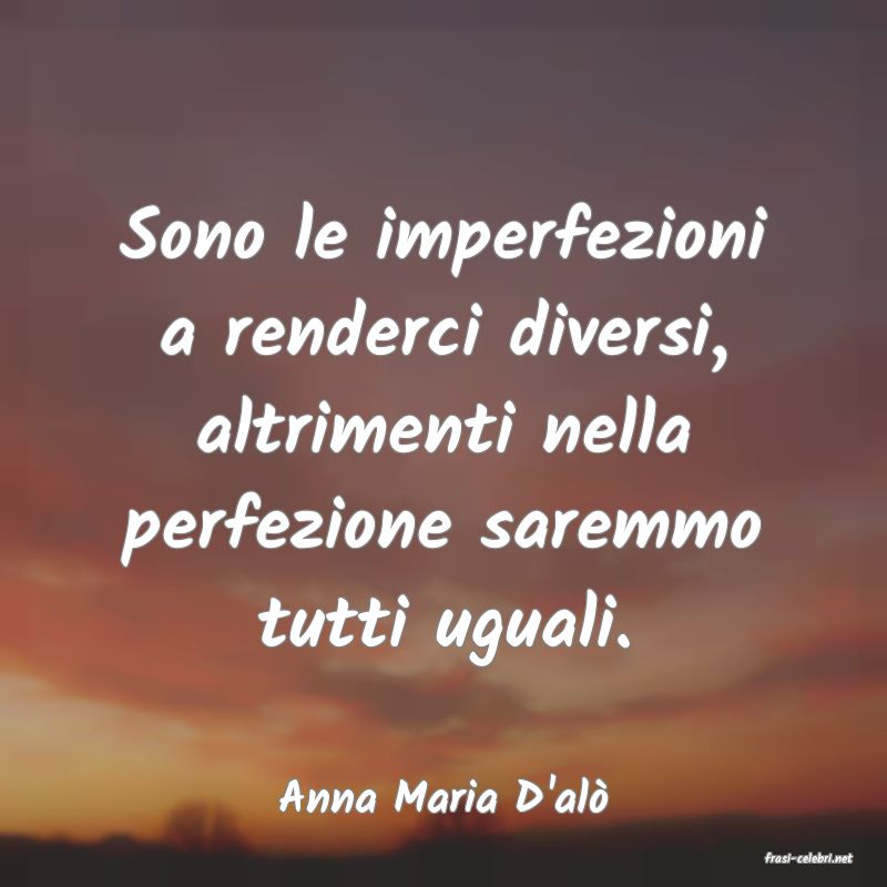 frasi di Anna Maria D'al