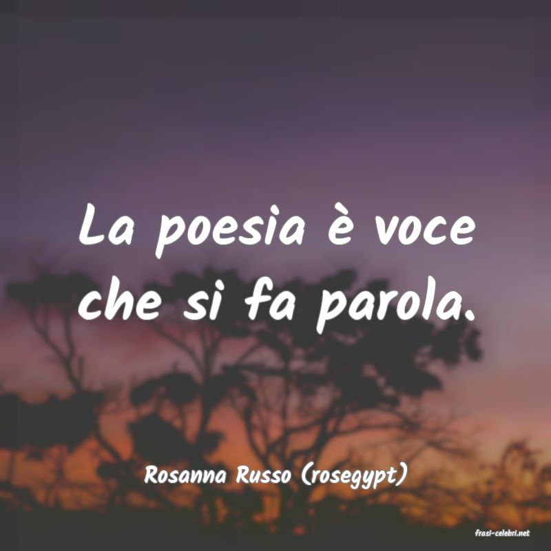 frasi di  Rosanna Russo (rosegypt)
