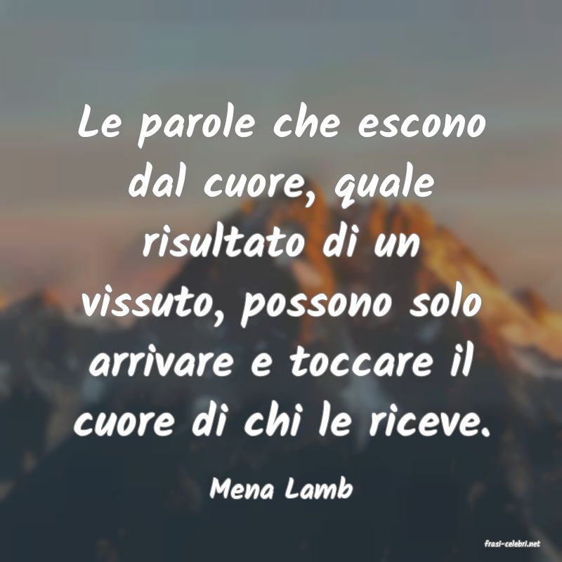 frasi di  Mena Lamb
