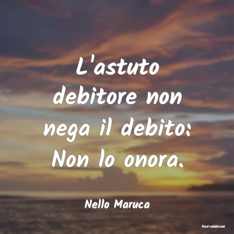 frasi di  Nello Maruca
