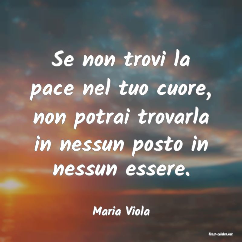 frasi di  Maria Viola
