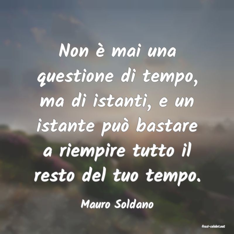 frasi di  Mauro Soldano

