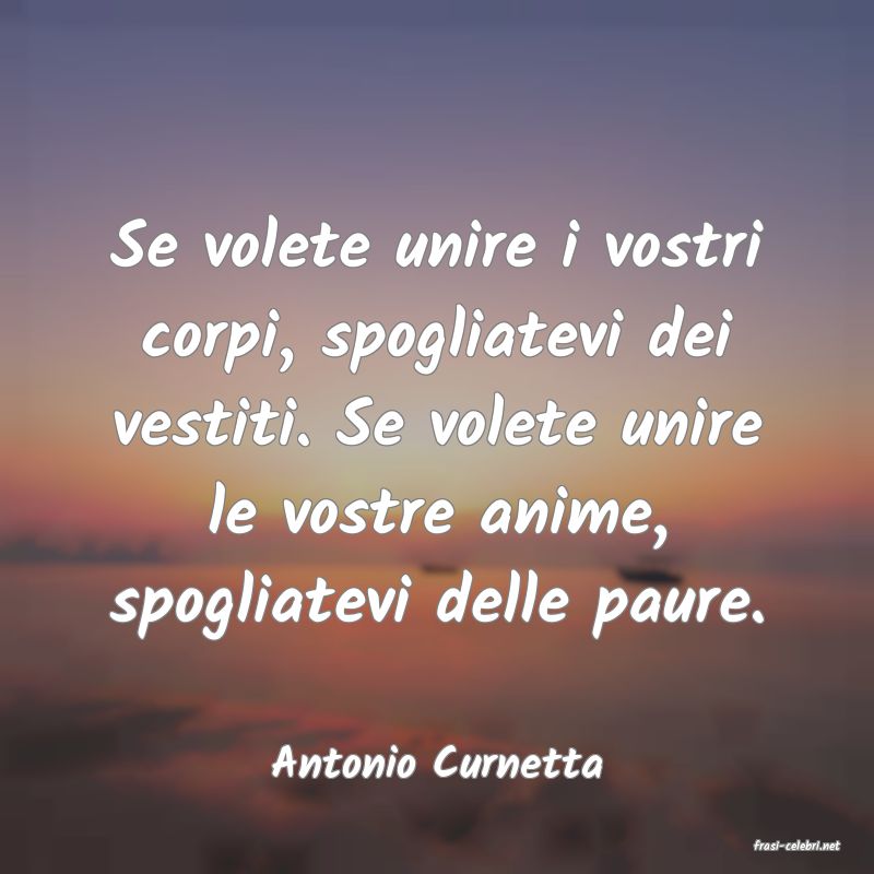 frasi di  Antonio Curnetta
