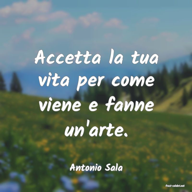 frasi di  Antonio Sala
