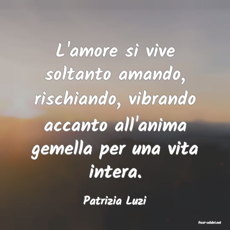 frasi di  Patrizia Luzi
