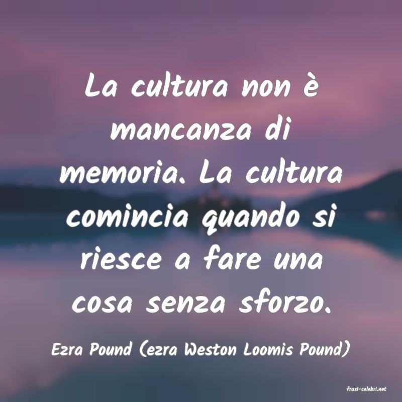 frasi di  Ezra Pound (ezra Weston Loomis Pound)
