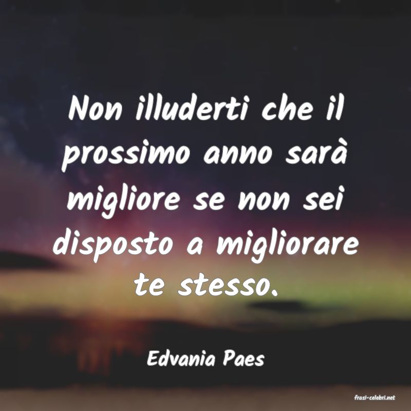 frasi di  Edvania Paes

