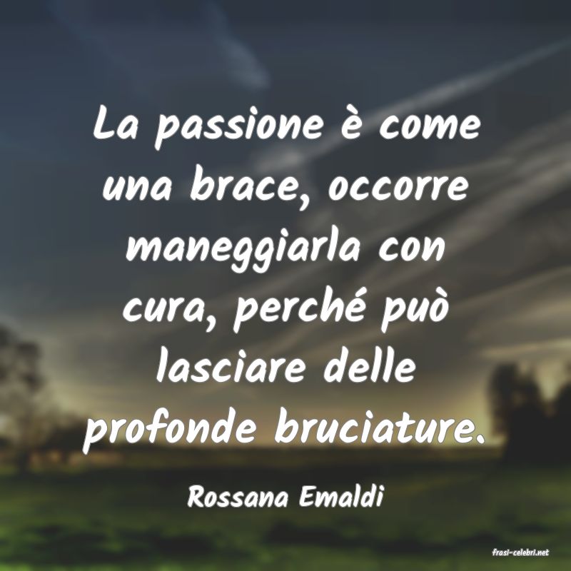 frasi di  Rossana Emaldi
