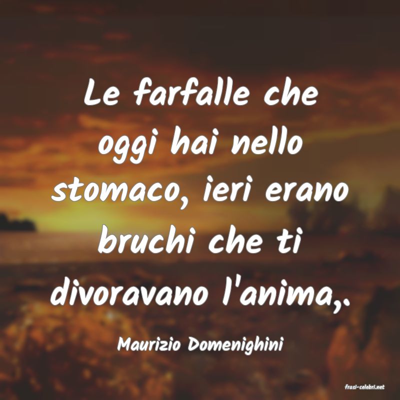 frasi di  Maurizio Domenighini
