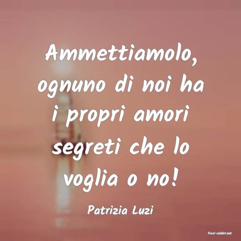 frasi di  Patrizia Luzi
