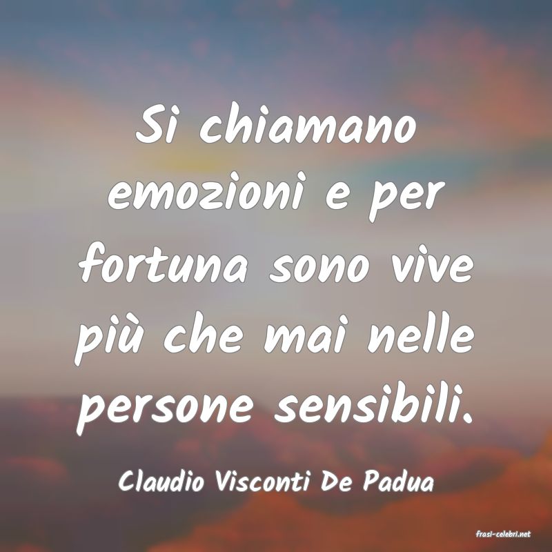 frasi di  Claudio Visconti De Padua
