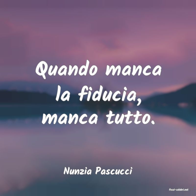 frasi di  Nunzia Pascucci
