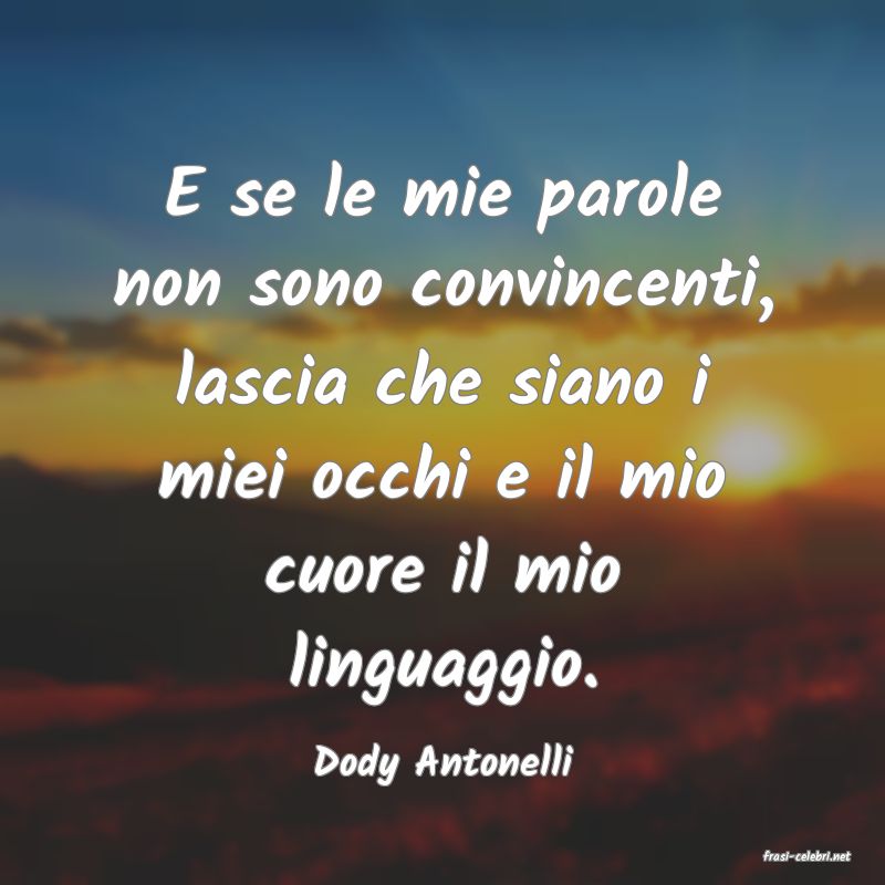 frasi di  Dody Antonelli
