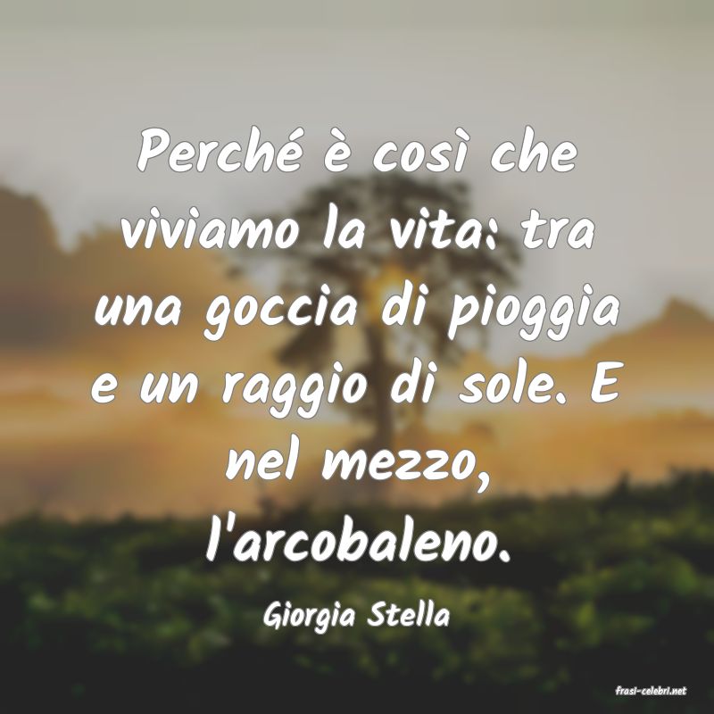 frasi di  Giorgia Stella
