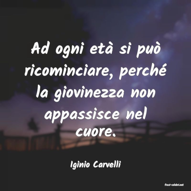 frasi di  Iginio Carvelli
